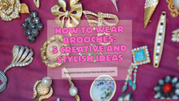 How to Wear Brooches: 5 Creative and Stylish Ideas